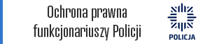 Ochrona prawna funkcjonariuszy Policji